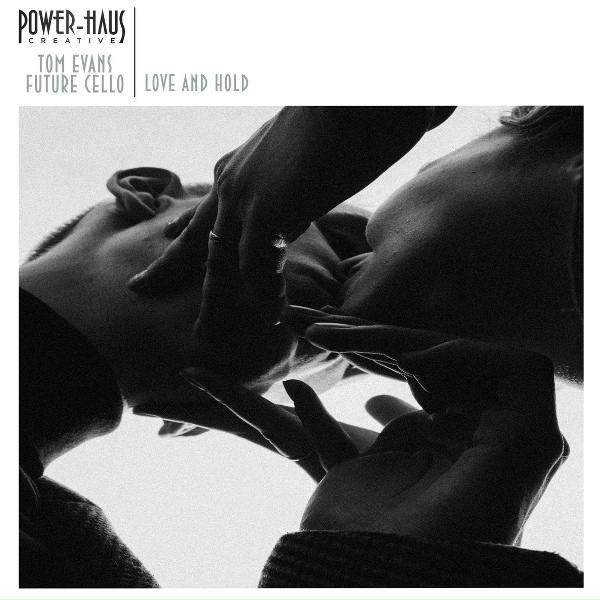 Power-Haus, Tom Evans, Future Cello - Love & Hold