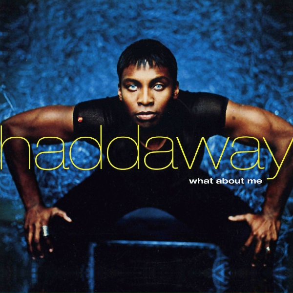 Haddaway N. - What About Me