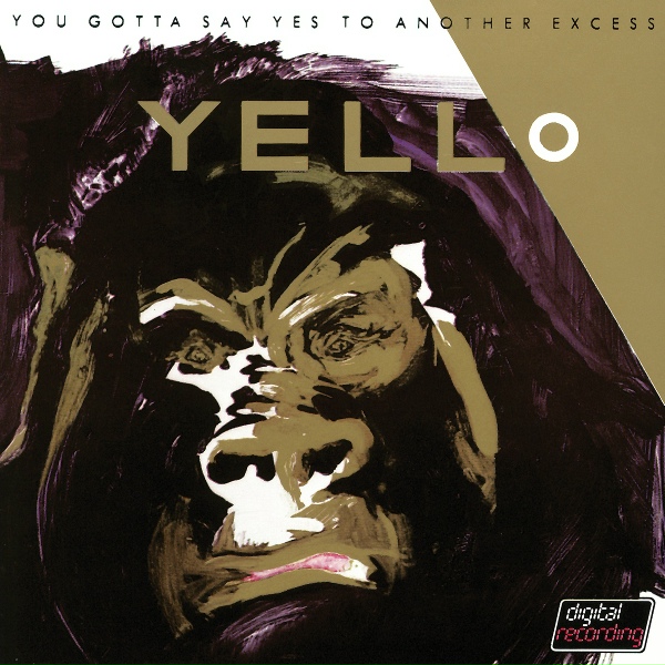Yello - You Gotta Say Yes To Another Excess