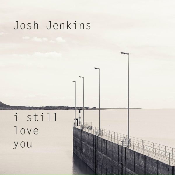 Josh Jenkins - I Still Love You