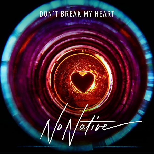 NONATIVE - Don't Break My Heart