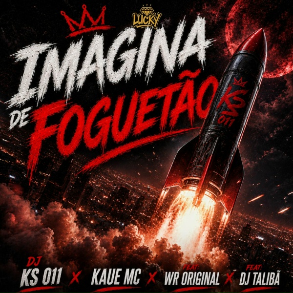 DJ KS 011, Kaue Mc feat. WR Original, DJ TALIB&Atilde; - Imagina de Foguet&atilde;o
