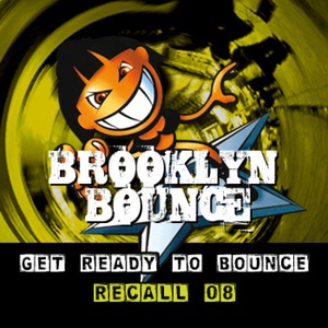 Brooklyn Bounce - Get Ready to Bounce Recall 08