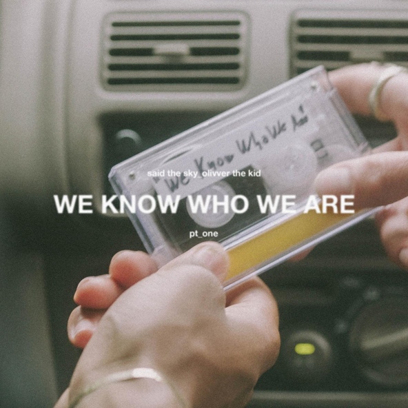 Said The Sky, Olivver the Kid - We Know Who We Are