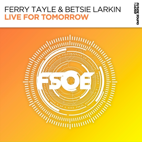 Ferry Tayle, Betsie Larkin - Live For Tomorrow