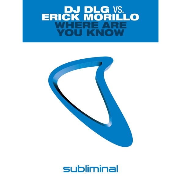 Erick Morillo, DJ DLG - Where Are You Know