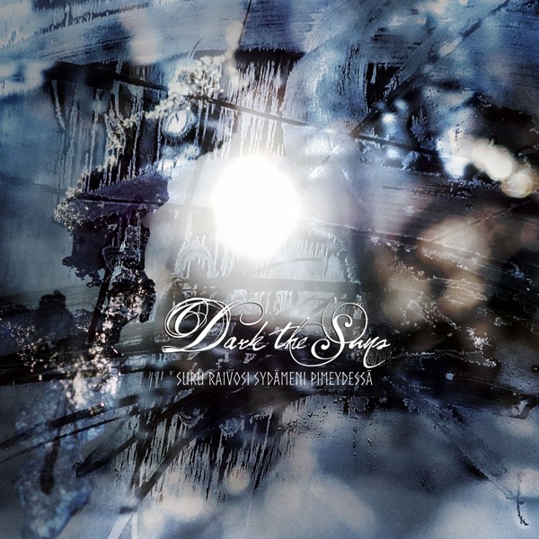 Dark The Suns - Suru Raivosi Syd&auml;meni Pimeydess&auml;