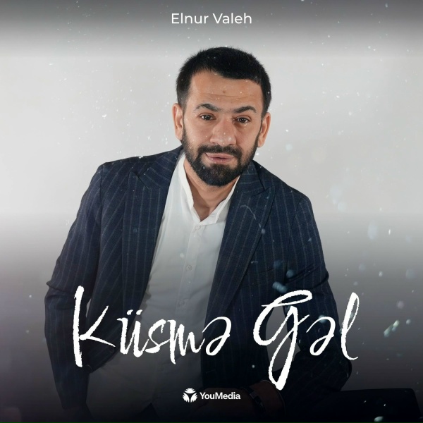 Elnur Valeh - K&uuml;smə Gəl