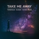 Tungevaag & Raaban, Victor Crone - Take Me Away