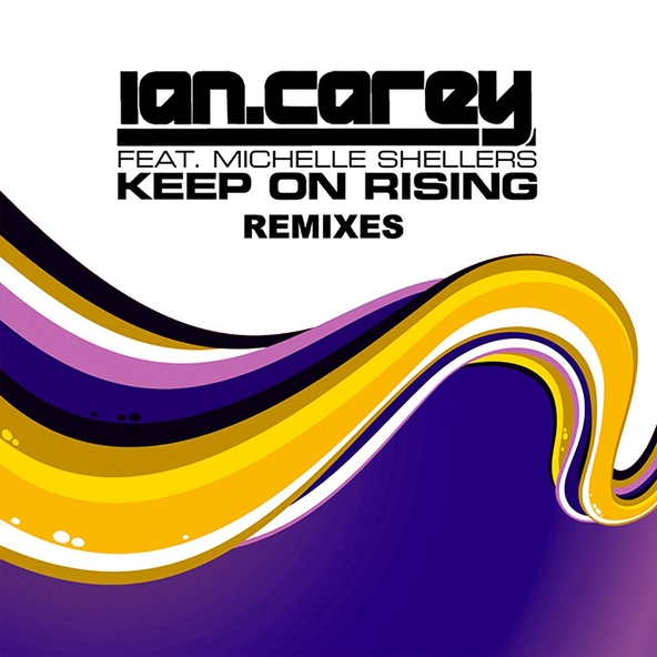 Ian Carey feat. Michelle Shellers - Keep on Rising (feat. Michelle Shellers)