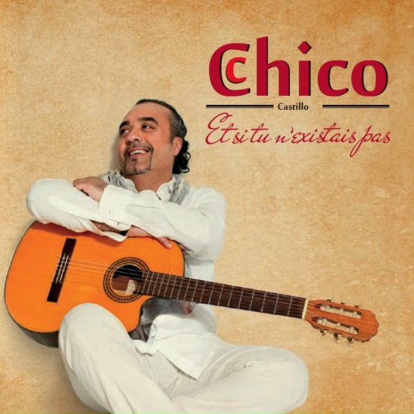 Chico Castillo - Et si tu n'existais pas
