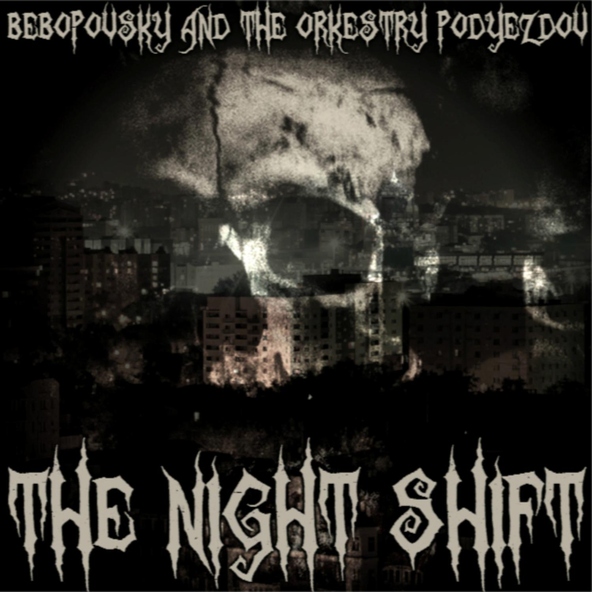 Bebopovsky And The Orkestry Podyezdov - The Night Shift