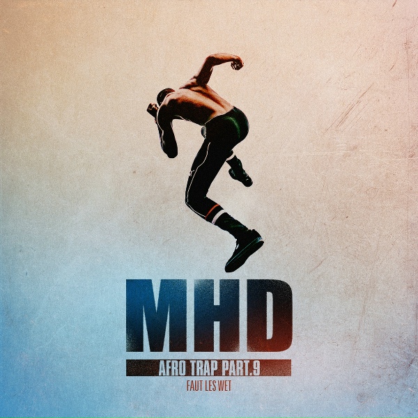 MHD - Afro Trap Pt. 9 (Faut les wet)
