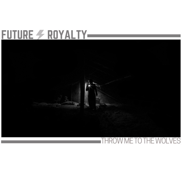 Future Royalty - Throw Me to the Wolves