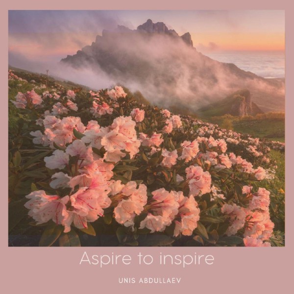 unis abdullaev - Aspire to Inspire