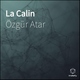 &Ouml;zg&uuml;r Atar - La Calin