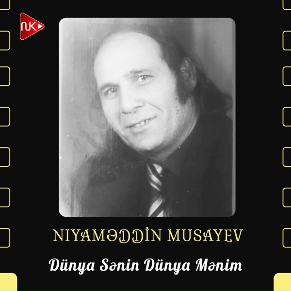 Niyaməddin Musayev - D&uuml;nya Sənin D&uuml;nya Mənim