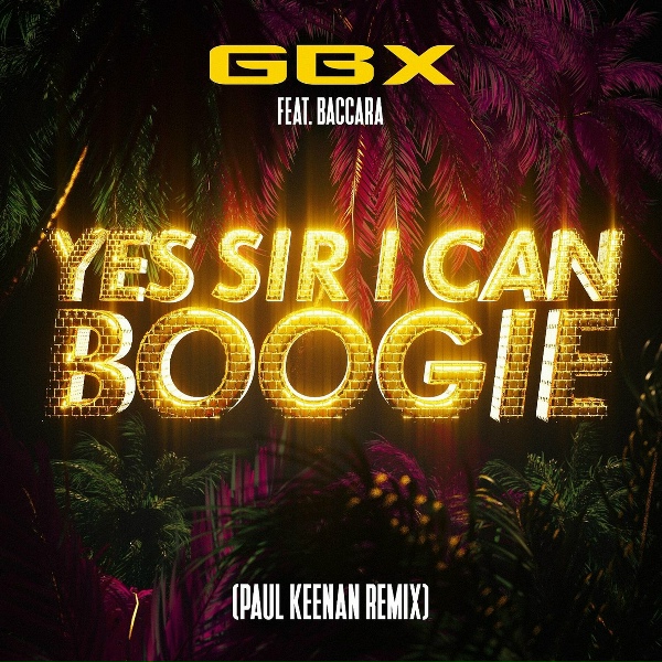 GBX feat. Baccara - Yes Sir, I Can Boogie (Paul Keenan Remix)