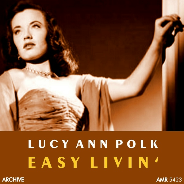 Lucy Ann Polk - Don'cha Go Away Mad