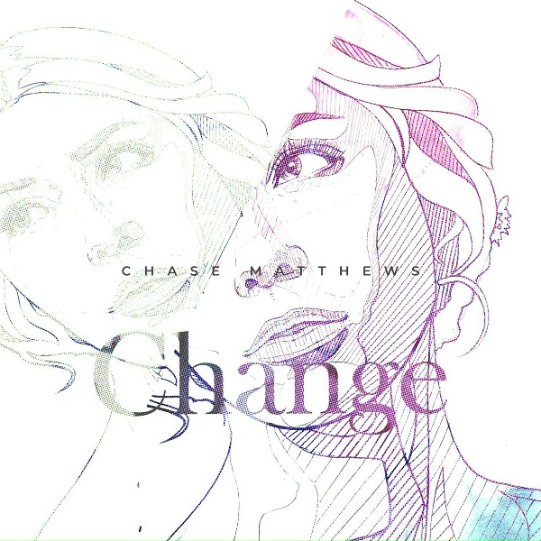 Chase Matthews - Change