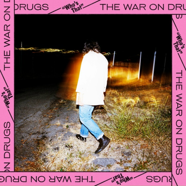 The War On Drugs - Who's That