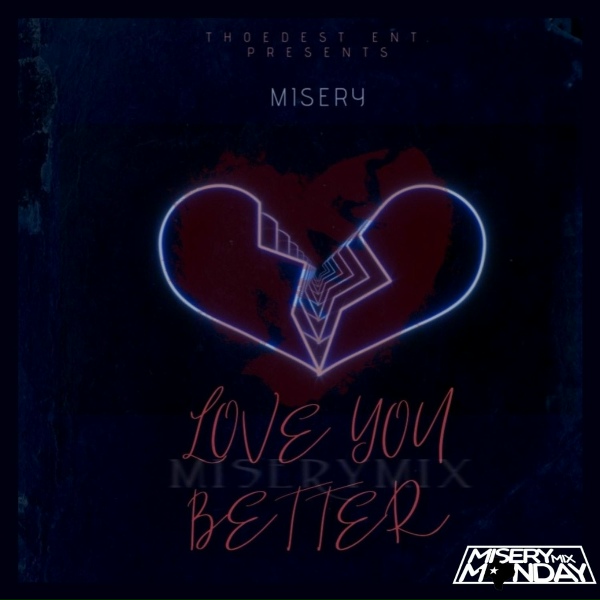 Misery - Love You Better