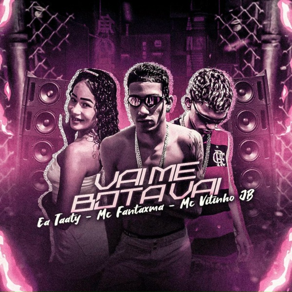 Mc Vitinho Jb, Mc Fantaxma feat. Ea Taaty