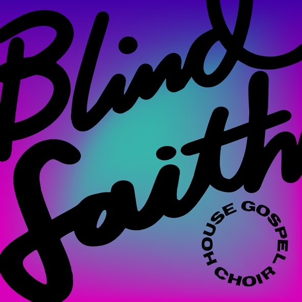 House Gospel Choir - Blind Faith
