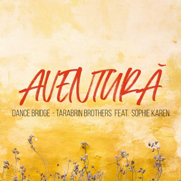 Dance Bridge, Tarabrin Brothers feat. Sophie Karen - Aventură
