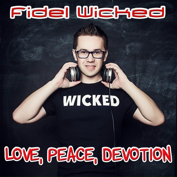 Fidel Wicked - Love, Peace, Devotion (Radio Short Edit)
