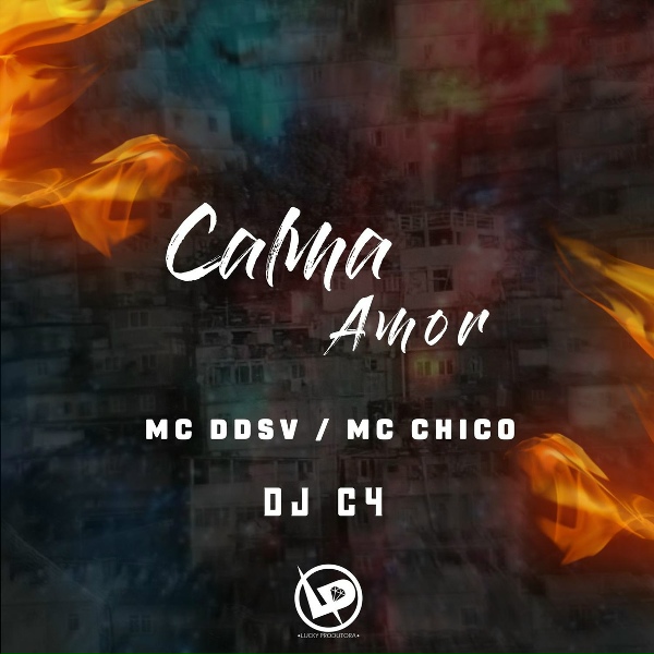 MC CHICO, Dj C4, Mc DDSV - Calma Amor