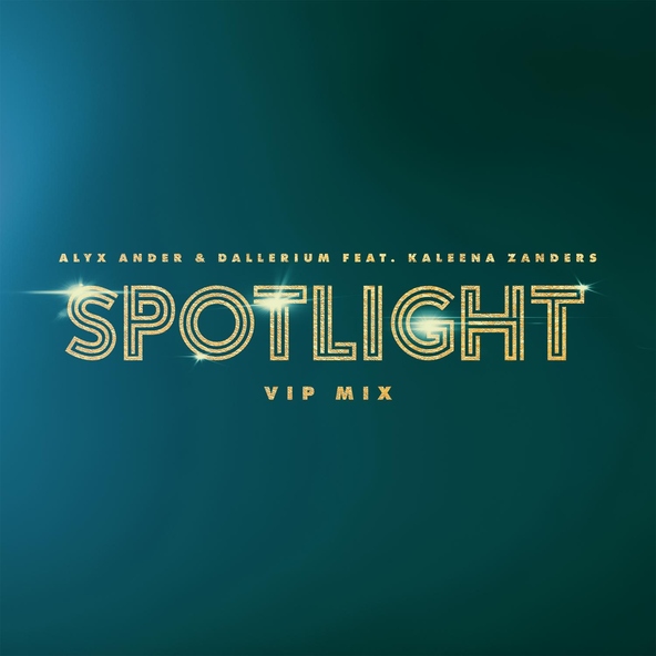 Alyx Ander, Dallerium feat. Kaleena Zanders - Spotlight (feat. Kaleena Zanders) [VIP Mix]