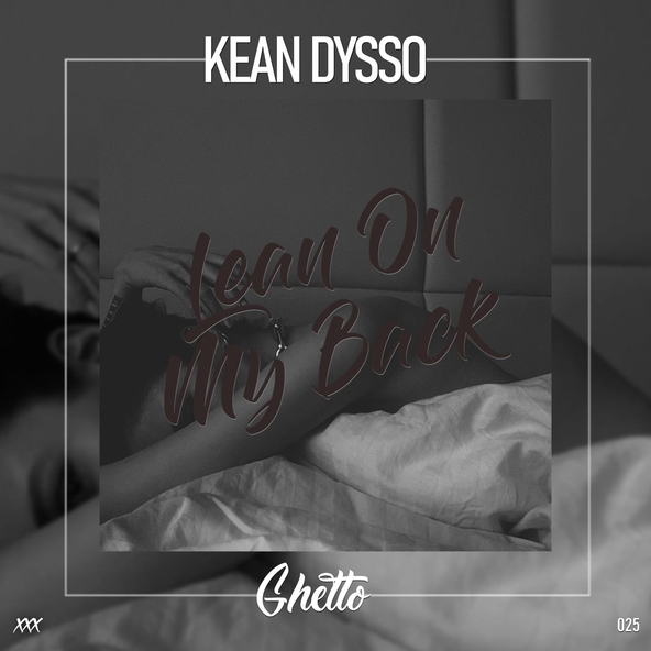 KEAN DYSSO - Lean On My Back