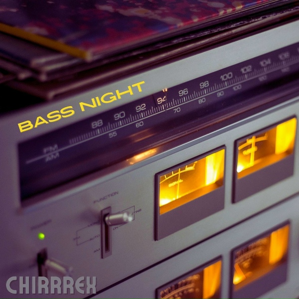 chirrrex - Bass night
