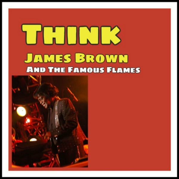 James Brown And The Famous Flames - Think