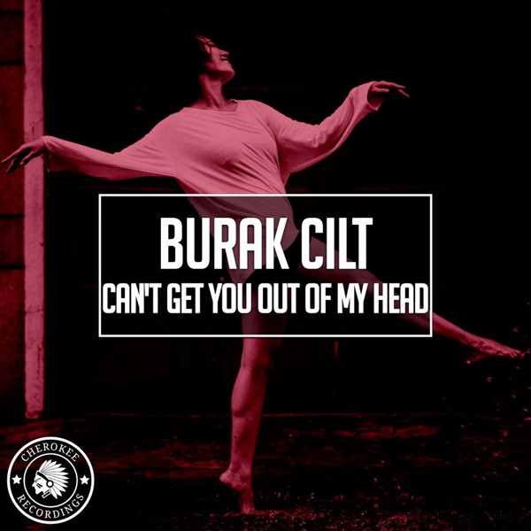 Burak Cilt - Can't Get You Out Of My Head