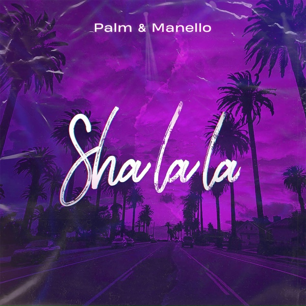 Palm & Manello - Sha La La
