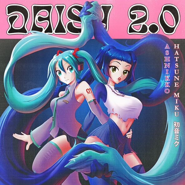 Ashnikko feat. Hatsune Miku - Daisy 2.0 (feat. Hatsune Miku)