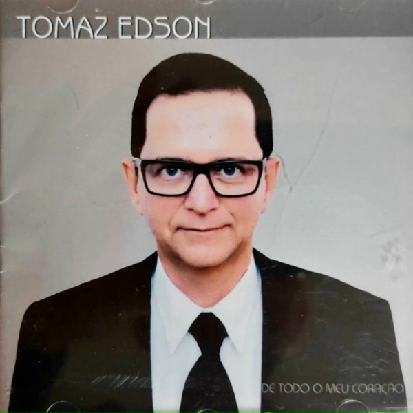 Tomaz Edson - De Todo Meu Cora&ccedil;&atilde;o