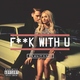 Pia Mia feat. G-Eazy - F**k With U