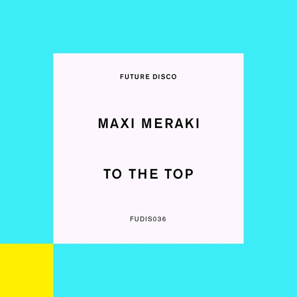Maxi Meraki - To The Top