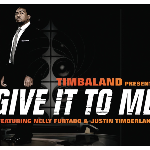 Timbaland feat. Nelly Furtado, Justin Timberlake - Give It To Me