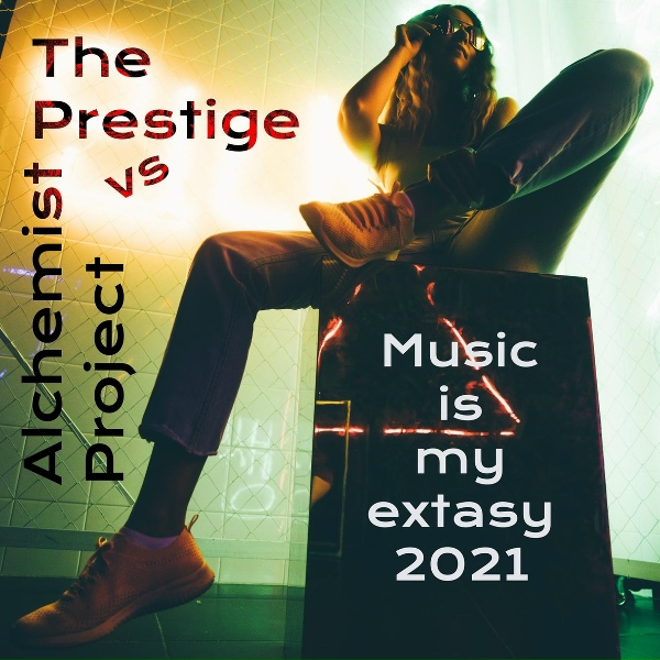The Prestige, Alchemist Project - Music Is My Extasy 2021