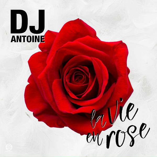 DJ Antoine - La vie en rose