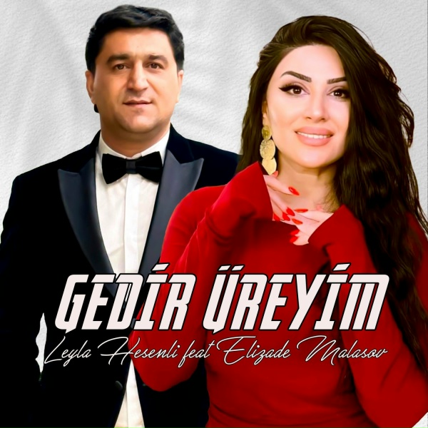 Elizade Malasov feat. Leyla Hesenli - Gedir &Uuml;reyim
