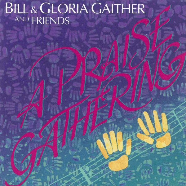 Bill & Gloria Gaither - Praise You