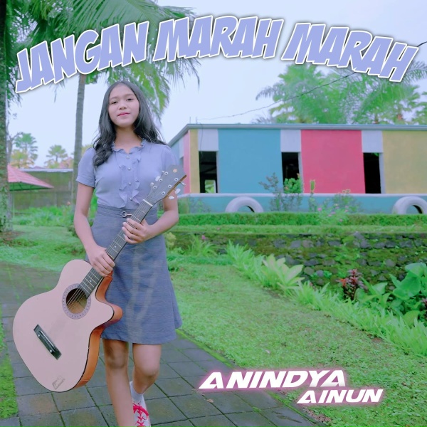 Anindya Ainun - Jangan Marah Marah