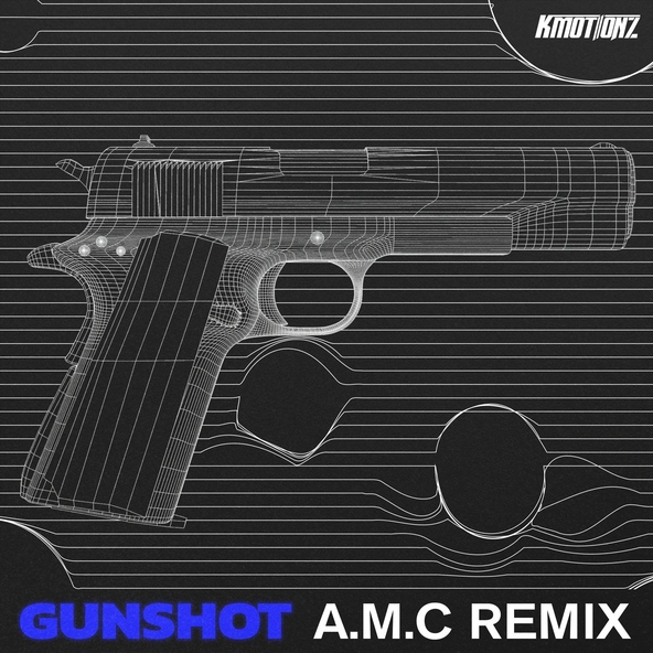 K Motionz, A.M.C - Gunshot (A.M.C Remix)