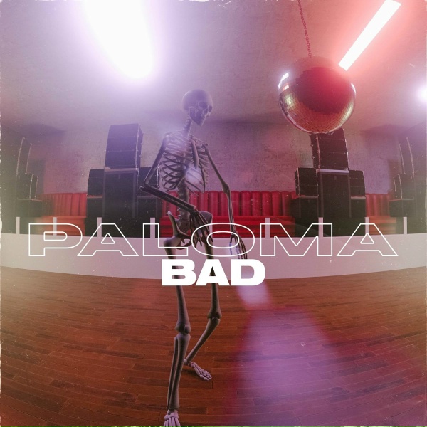 Paloma - Bad