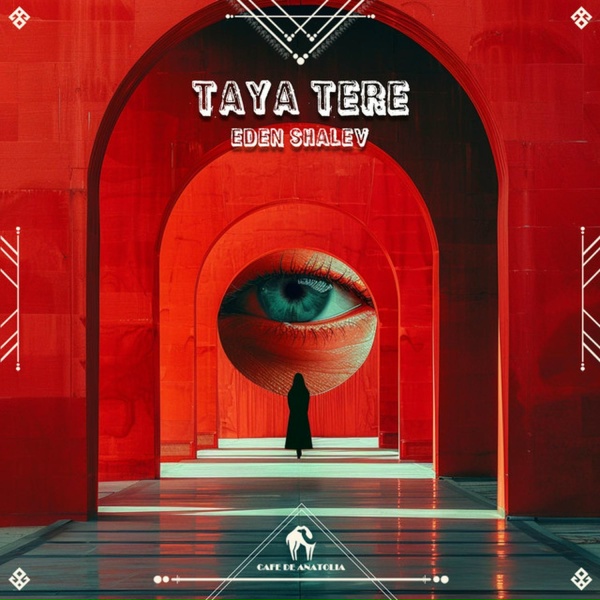Eden Shalev, Cafe De Anatolia - Taya Tere